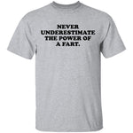 Never Underestimate The Power Of A Fart T-Shirt CustomCat