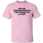 Never Underestimate The Power Of A Fart T-Shirt CustomCat
