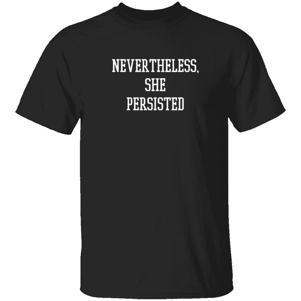 Nevertheless, She Persisted T-Shirt CustomCat