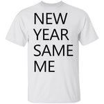 New Year Same Me T-Shirt CustomCat