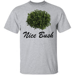 Nice Bush T-Shirt CustomCat