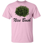 Nice Bush T-Shirt CustomCat