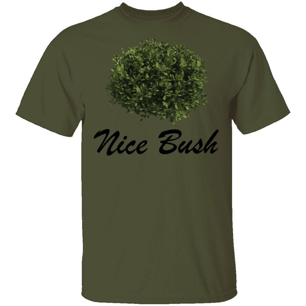 Nice Bush T-Shirt CustomCat