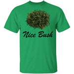 Nice Bush T-Shirt CustomCat