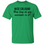 Nice Cologne How Long Do You Marinate In It T-Shirt CustomCat