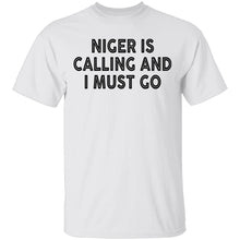 Niger Is Calling And I Must Go T-Shirt