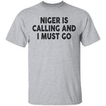 Niger Is Calling And I Must Go T-Shirt CustomCat