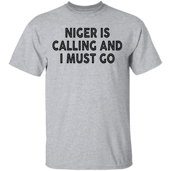 Niger Is Calling And I Must Go T-Shirt CustomCat