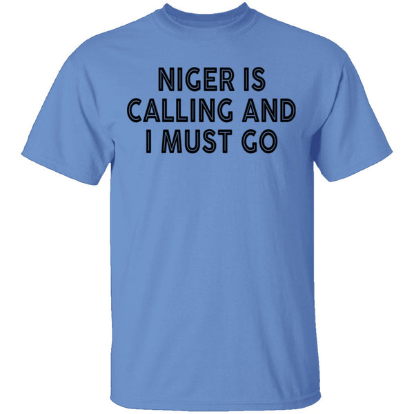 Niger Is Calling And I Must Go T-Shirt CustomCat