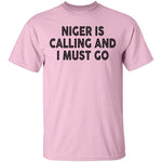 Niger Is Calling And I Must Go T-Shirt CustomCat