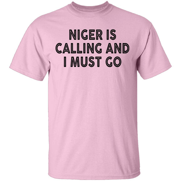 Niger Is Calling And I Must Go T-Shirt CustomCat