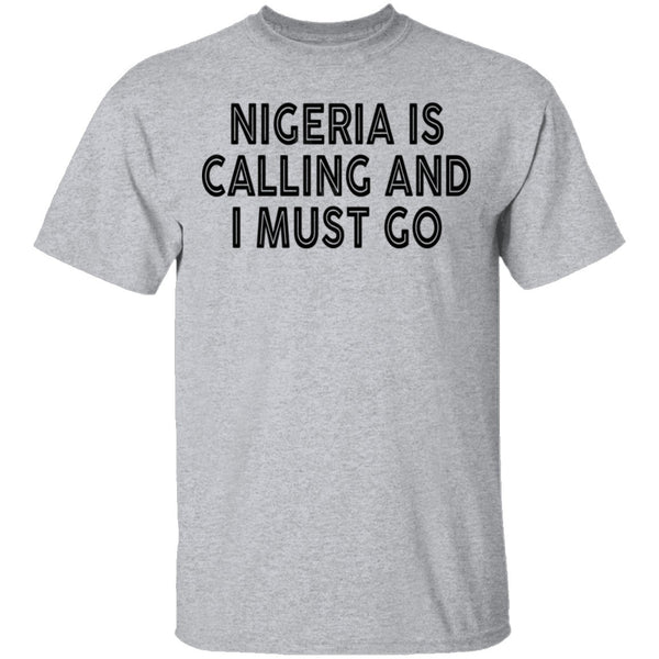 Nigeria Is Calling And I Must Go T-Shirt CustomCat
