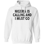 Nigeria Is Calling And I Must Go T-Shirt CustomCat
