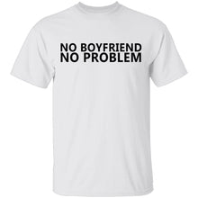 No Boyfriend No Problem T-Shirt