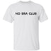 No Bra Club T-Shirt CustomCat
