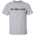 No Bra Club T-Shirt CustomCat