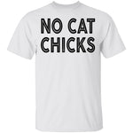 No Cat Chicks T-Shirt CustomCat