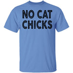 No Cat Chicks T-Shirt CustomCat