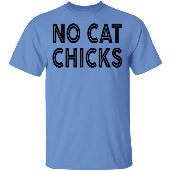 No Cat Chicks T-Shirt CustomCat