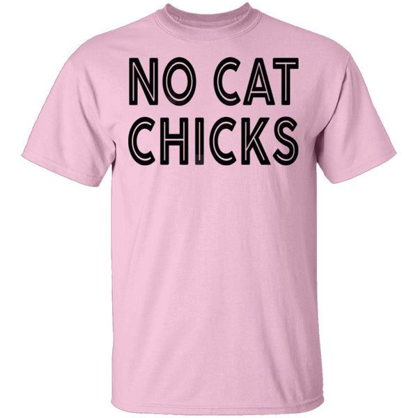 No Cat Chicks T-Shirt CustomCat
