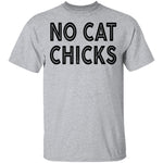 No Cat Chicks T-Shirt CustomCat