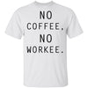 No Coffee No Workee T-Shirt CustomCat