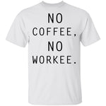 No Coffee No Workee T-Shirt CustomCat