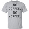 No Coffee No Workee T-Shirt CustomCat