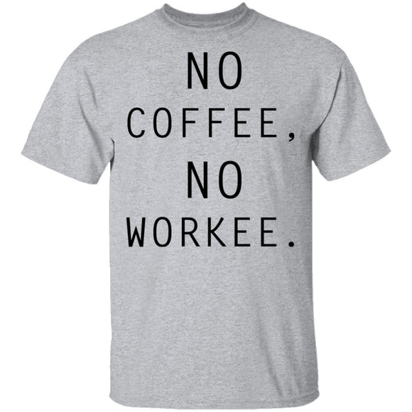No Coffee No Workee T-Shirt CustomCat