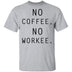 No Coffee No Workee T-Shirt CustomCat