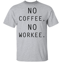 No Coffee No Workee T-Shirt