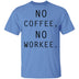 No Coffee No Workee T-Shirt CustomCat