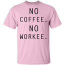 No Coffee No Workee T-Shirt CustomCat
