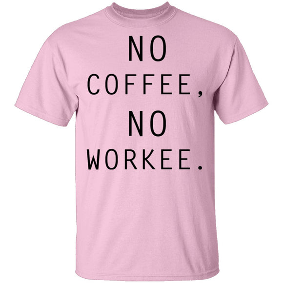 No Coffee No Workee T-Shirt CustomCat