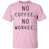 No Coffee No Workee T-Shirt CustomCat