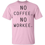 No Coffee No Workee T-Shirt CustomCat