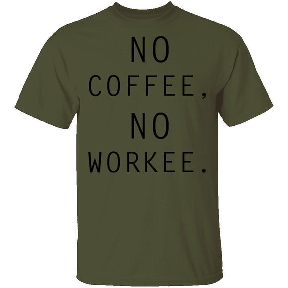 No Coffee No Workee T-Shirt CustomCat
