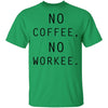 No Coffee No Workee T-Shirt CustomCat
