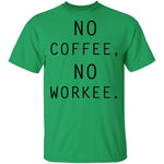 No Coffee No Workee T-Shirt CustomCat