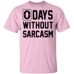 No Days without Sarcasm T-Shirt CustomCat
