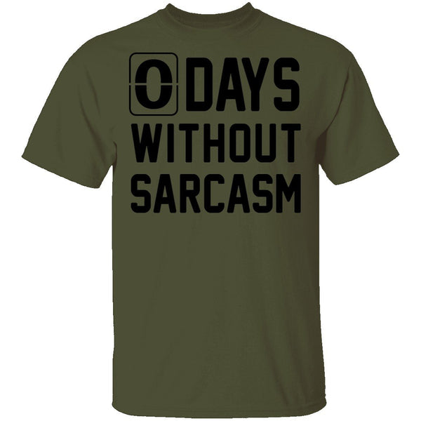 No Days without Sarcasm T-Shirt CustomCat