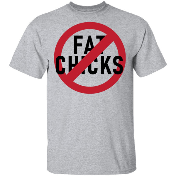 No Fat Chicks T-Shirt CustomCat
