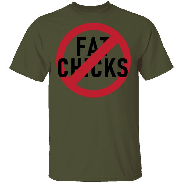 No Fat Chicks T-Shirt CustomCat