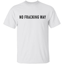 No Fracking Way T-Shirt