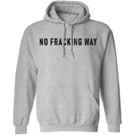 No Fracking Way T-Shirt CustomCat