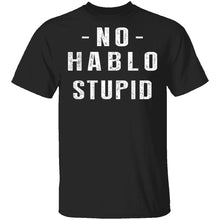 No Hablo Stupid T-Shirt