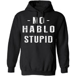 No Hablo Stupid T-Shirt CustomCat
