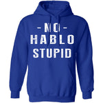 No Hablo Stupid T-Shirt CustomCat