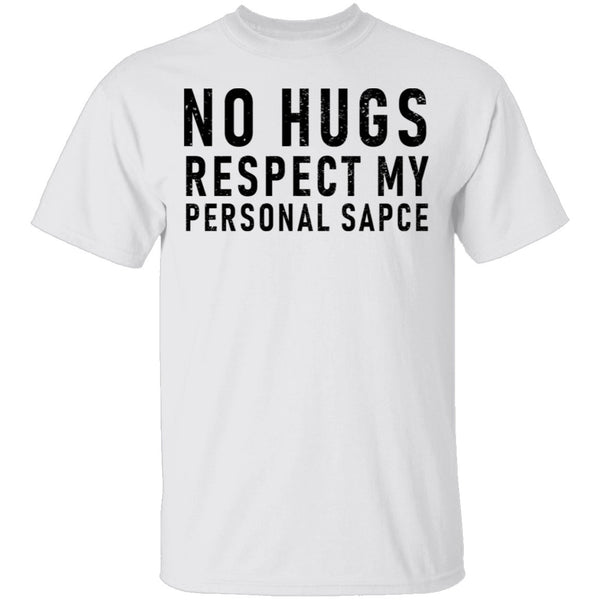 No Hugs Respect My Personal Space T-Shirt CustomCat