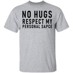 No Hugs Respect My Personal Space T-Shirt CustomCat